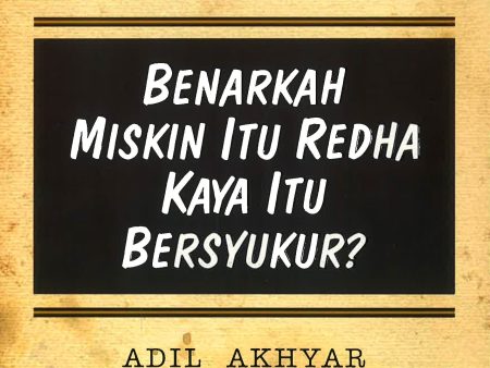 Benarkah Miskin Itu Redha Kaya Itu Bersyukur? Sale